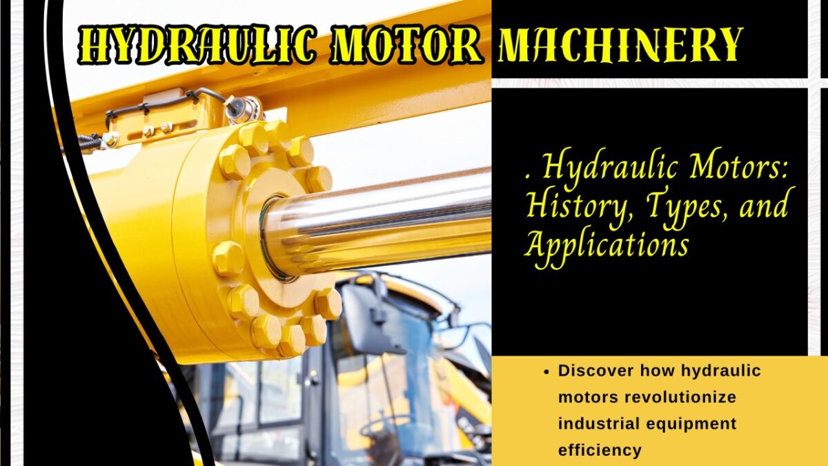 Introduce Hydraulic Motor  And Its History Or Types Of Hydraulic Motors And Uses