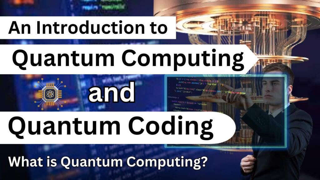 An Introduction to Quantum Computing and Quantum Coding