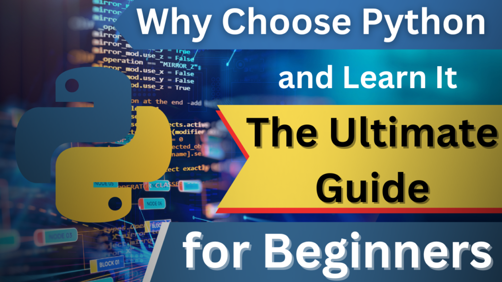 Why Choose Python and Learn It: The Ultimate Guide for Beginners