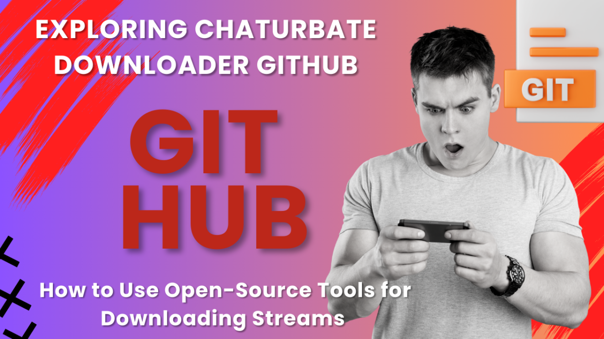 Exploring Chaturbate Downloader GitHub: How to Use Open-Source Tools for Downloading Streams