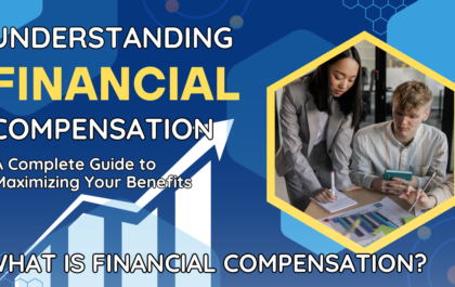 Understanding Financial Compensation: A Complete Guide to Maximizing Your Benefits