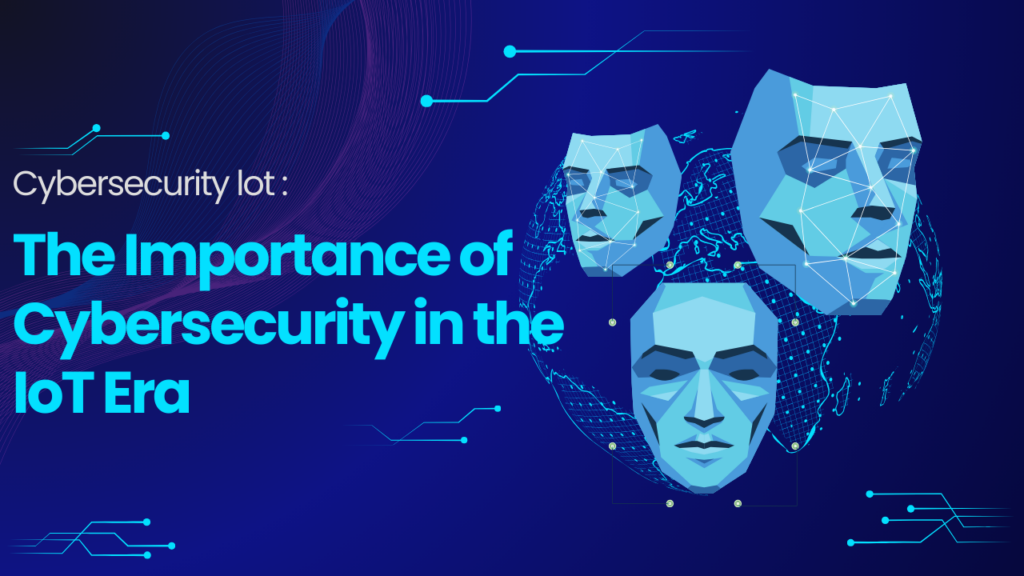 The Importance of Cybersecurity in the IoT Era In this article, we explore the importance of cybersecurity in the IoT era