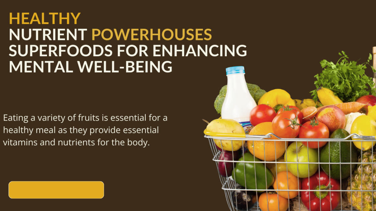 Nutrient Powerhouses: Superfoods for Enhancing Mental Well-Being