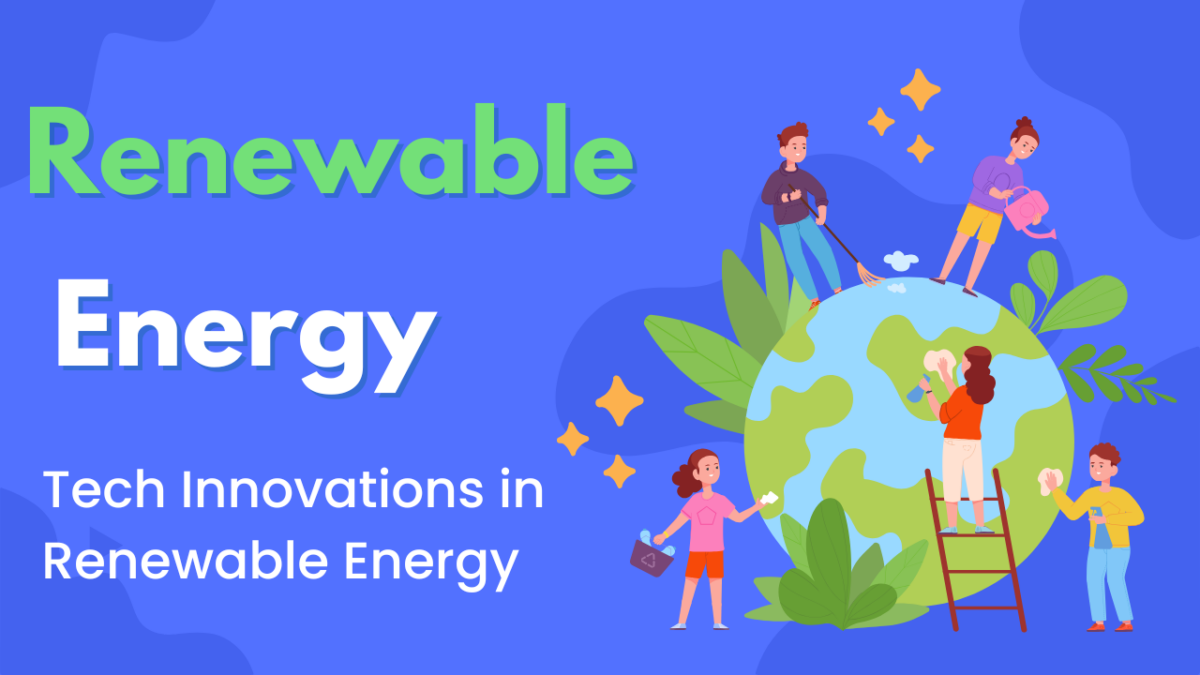 Tech Innovations in Renewable Energy