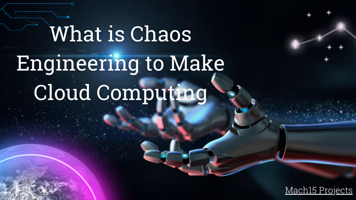 What is Chaos Engineering to Make Cloud Computing